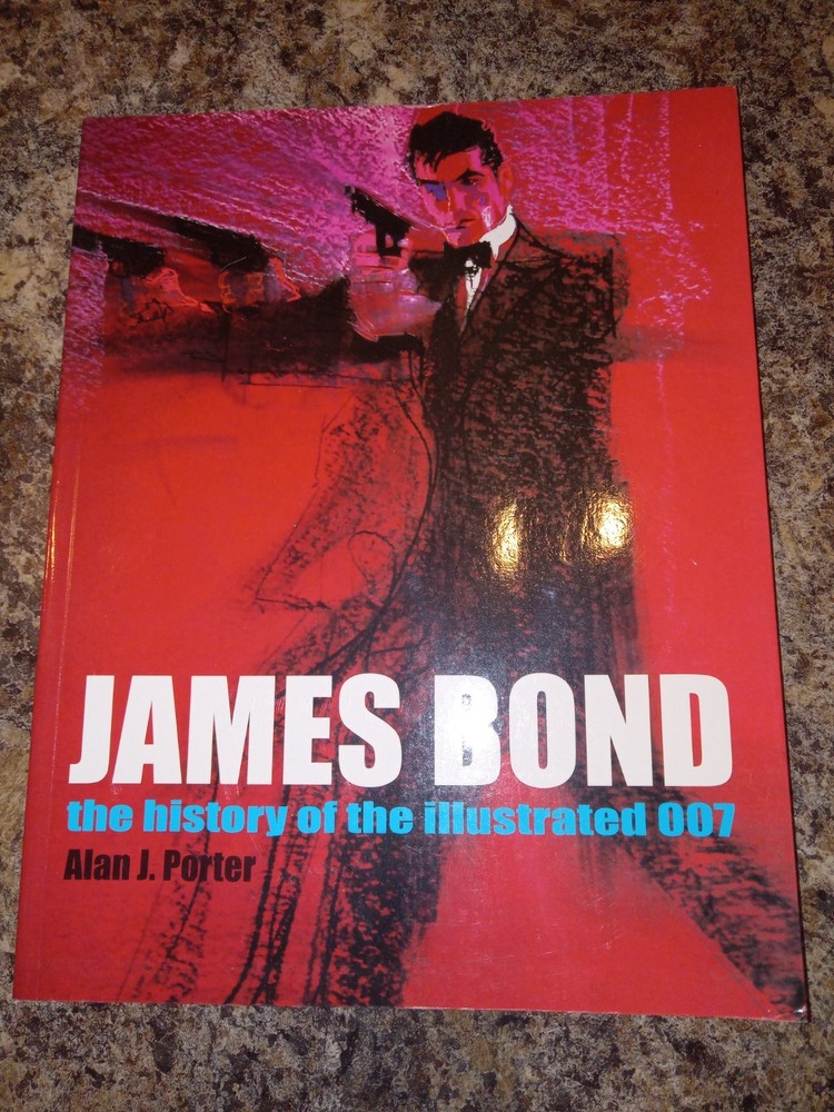 James Bond : The History of the Illustrated 007 by Alan J. Porter (2008,...
