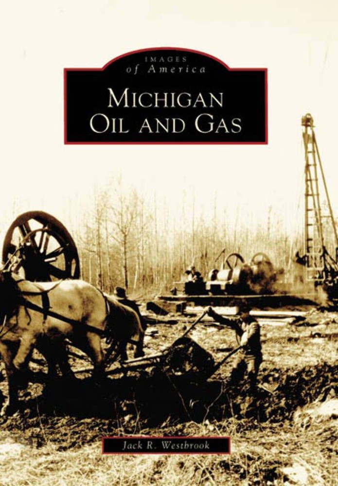 NEW Arcadia Publishing Michigan Oil and Gas, MI 9780738540566 Images of America