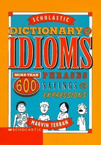 Scholastic Dictionary of Idioms by Terban, Marvin, Acceptable Book