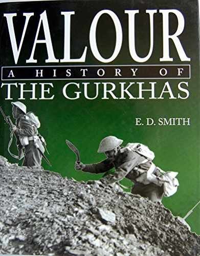 Valour: A History of the Gurkhas - Hardcover, by Smith E. D. - Very Good b