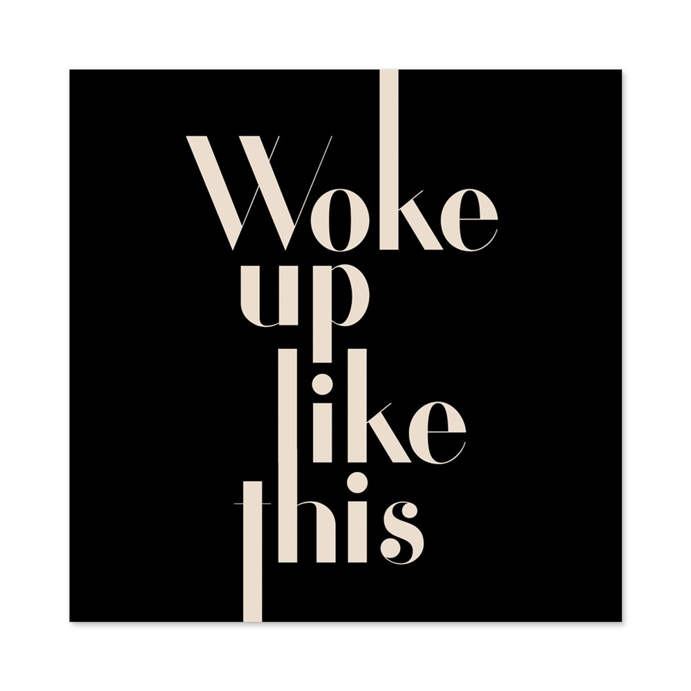 Woke Up Like This Motivational Square Wall Art Print 24x24 Inches