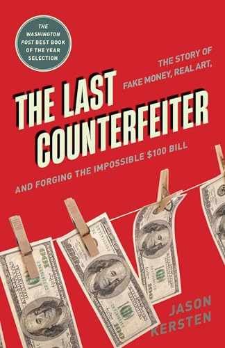 The Last Counterfeiter: The Story of - Paperback, by Kersten Jason - Very Good
