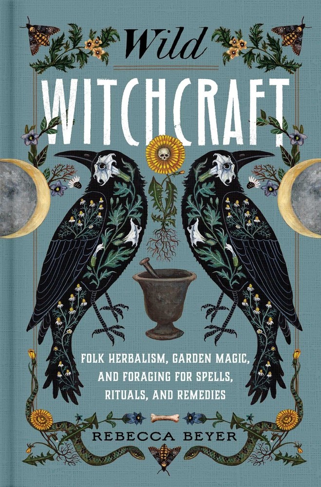 Wild Witchcraft: Folk Herbalism, Garden Magic, and Foraging for Spells,...