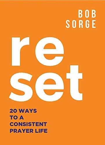 Reset: 20 Ways to a Consistent Prayer Life - Paperback, by Sorge Bob - Very Good