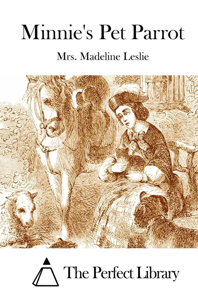 Minnie's Pet Parrot by Mrs Madeline Leslie (English) Paperback Book