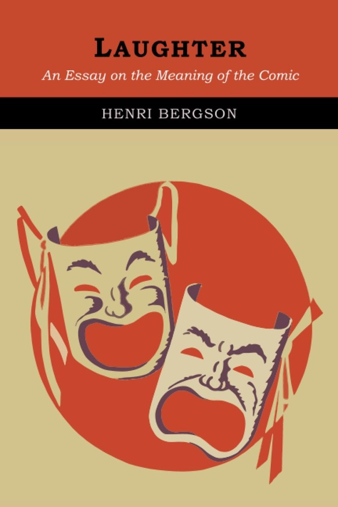 Laughter: An Essay On The Meaning Of The Comic