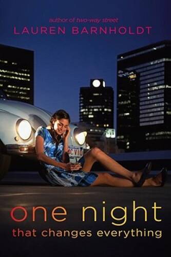 One Night That Changes Everything - Hardcover By Barnholdt, Lauren - GOOD