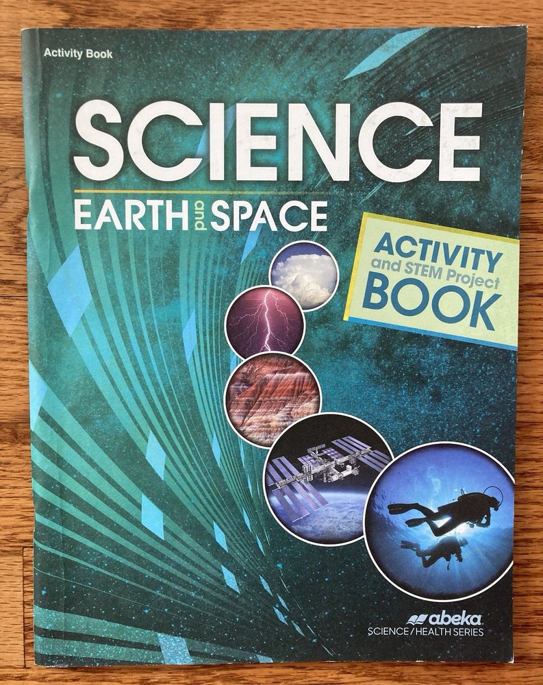 Abeka Science Earth and Space 2nd Edition Student Activity and Stem Project Book