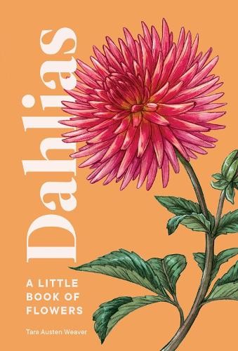 Tara Austen Weaver Dahlias (Hardback) Little Book of Natural WondersAnother great item from Rarewaves USA | Free delivery!