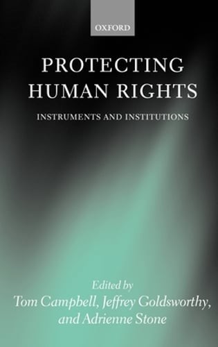 Protecting Human Rights: Instruments and Institutions by Adreinne Stone: Used