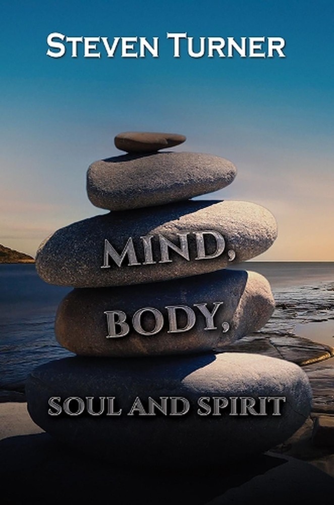 Mind, Body, Soul and Spirit by Steven Turner Paperback Book