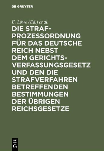 Die Strafprozeßordnung Für Das Deutsche Reich Nebst Dem Gerichtsverfa (Hardback)