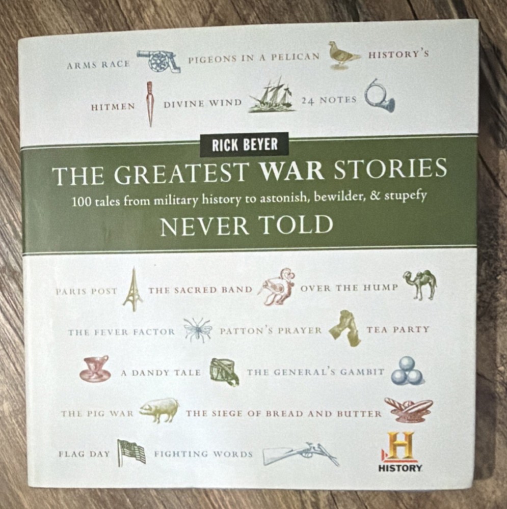 Greatest War Stories Never Told : 100 Tales from Military History