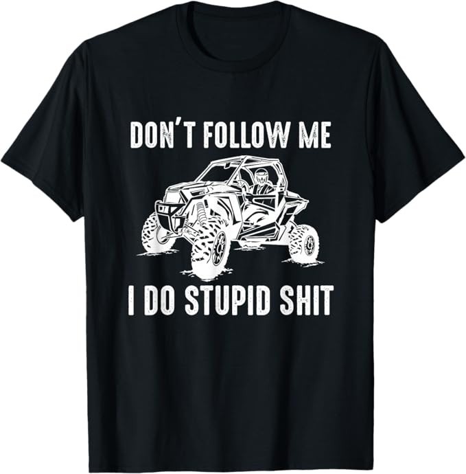 Don't Follow Me I Do Stupid Things T-Shirt