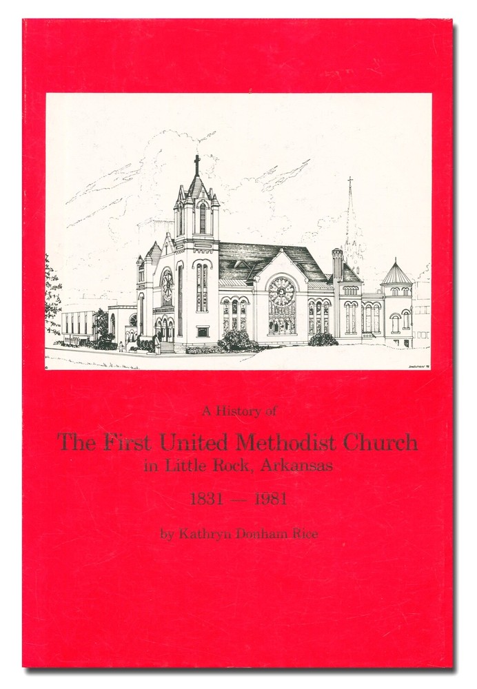 A History of The First Methodist Church in Little Rock, Arkansas HB 1980  W2A