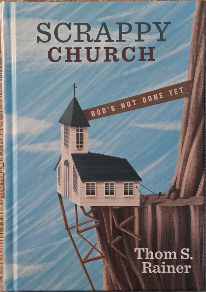 Scrappy Church: God's Not Done Yet by Thom S. Rainer, 2019 Hardcover B&H