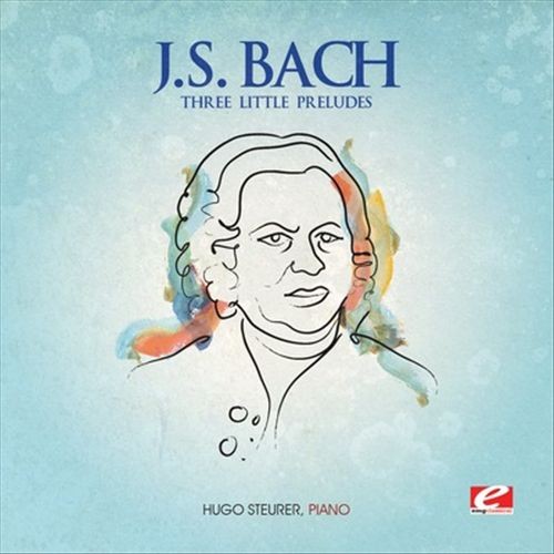 Hugo Steurer J.s. Bach: Three Little Preludes New Digital Download