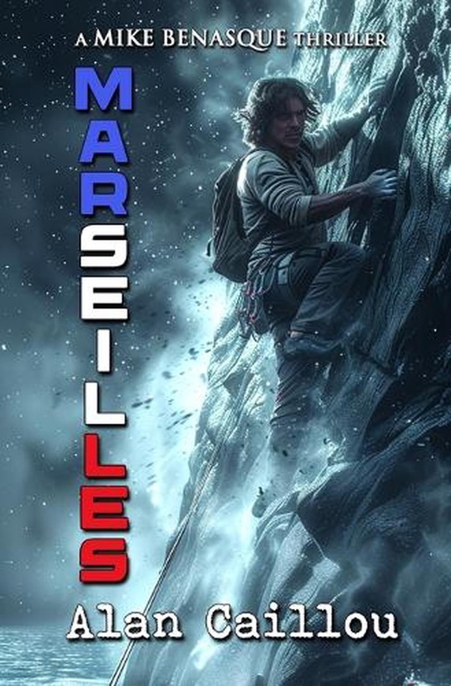 Marseilles: A Mike Benasque Thriller - Book 2 by Alan Caillou Paperback Book