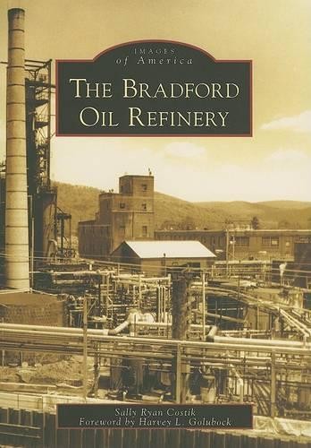 Sally Ryan Costik The Bradford Oil Refinery, Pa (Paperback) Images of AmericaAnother great item from Rarewaves USA | Free delivery!