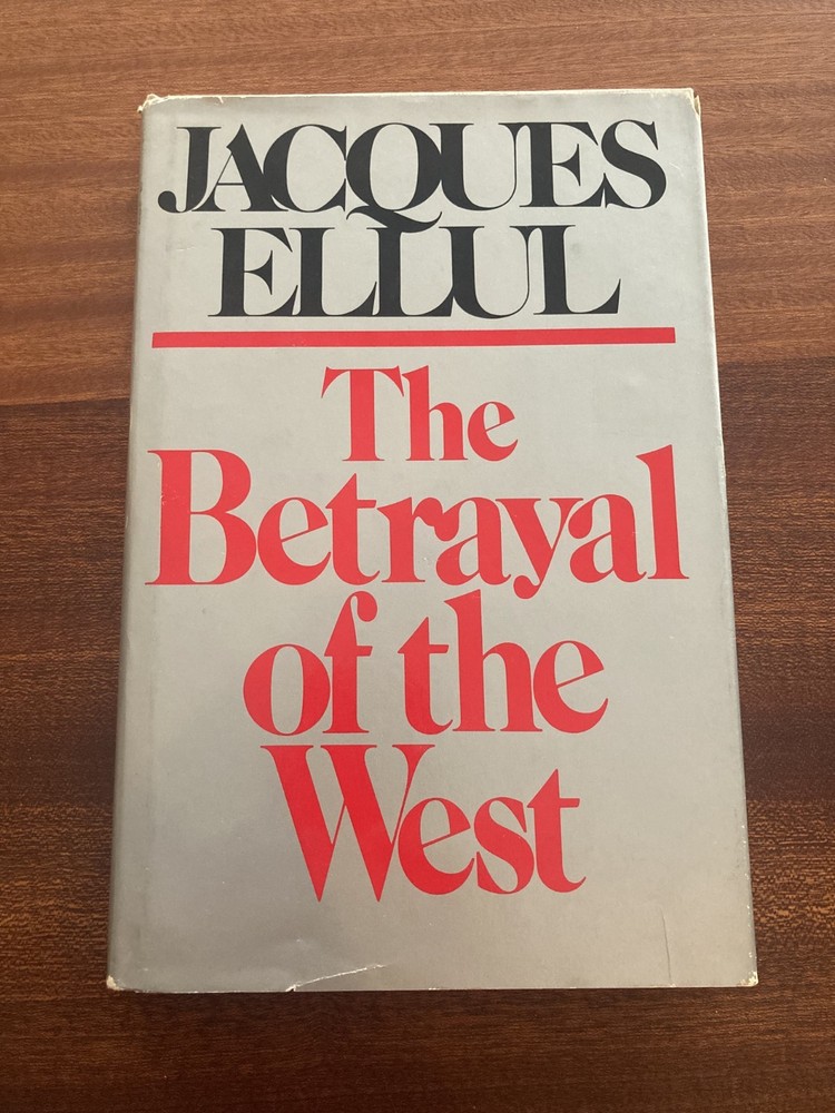 The Betrayal of the West (A Continuum book)  (1st Edition) by Jacques Ellul