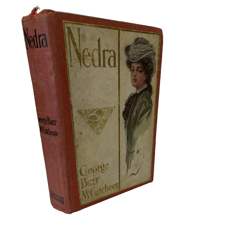 Nedra by George Barr McCutcheon Grosset & Dunlap 1905 Hardcover Illus Signed