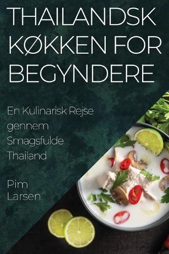 Pim Larsen Thailandsk Køkken for Begyndere (Paperback) (UK IMPORT)
