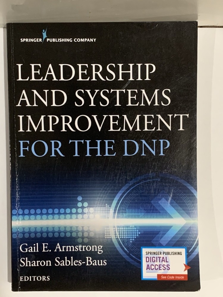 Leadership and Systems Improvement for the DNP by Gail E. Armstrong and...