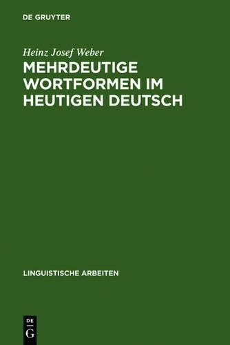 Heinz Josef Weber Mehrdeutige Wortformen im heutigen Deutsch (Hardback)