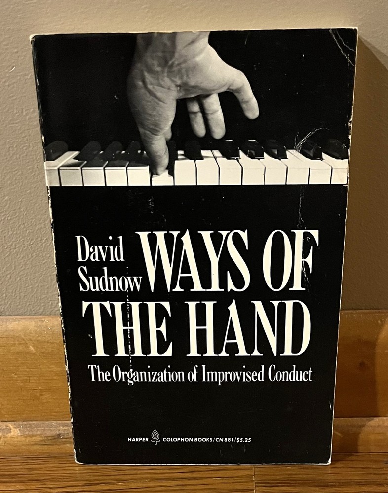 WAYS OF THE HAND-Organization of Improvised Conduct-David Sudnow-SUPERB Softcovr