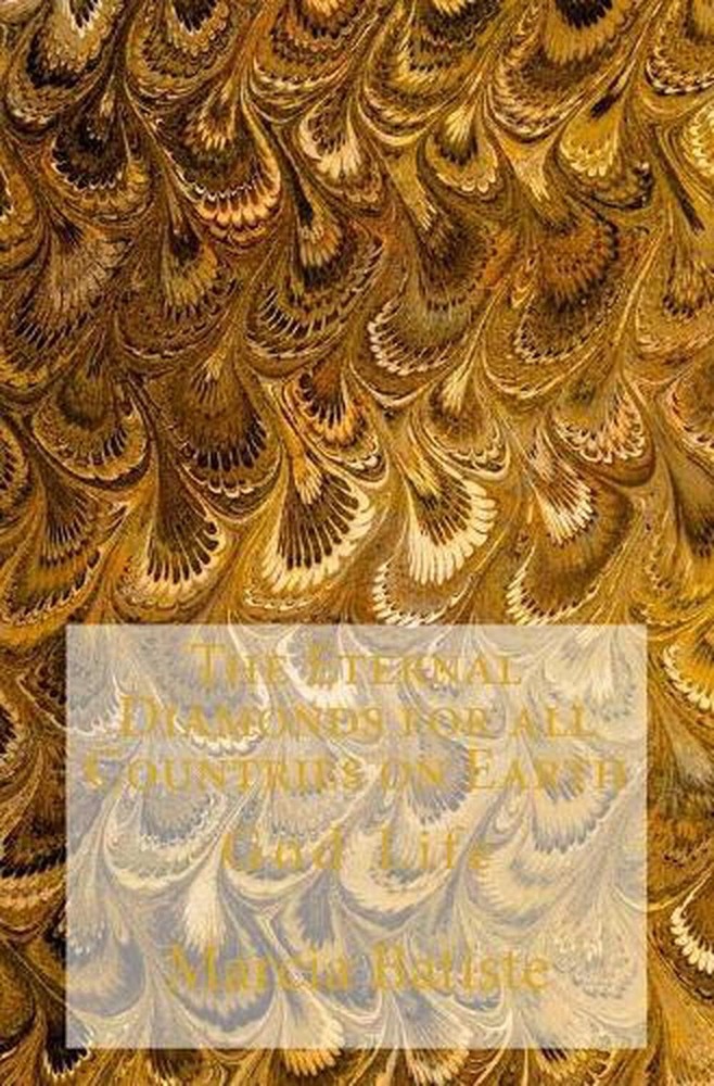 The Eternal Diamonds for all Countries on Earth: God Life by Marcia Batiste (Eng