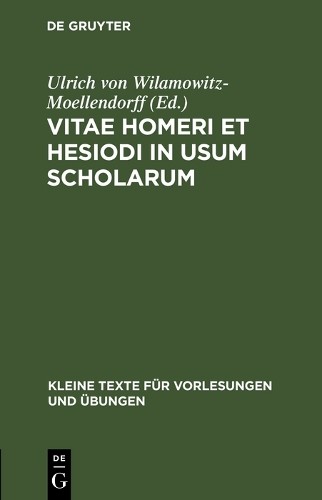 Ulrich von Wilamowitz-Moellend Vitae Homeri et Hesiodi in usum schol (Hardback)