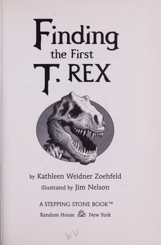 Finding the First T. Rex (Totally True Adventures): How a Giant Meat-Eater was D