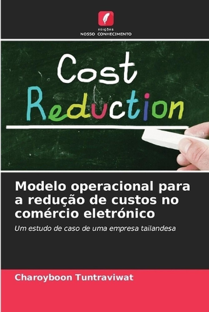 Modelo operacional para a reduo de custos no comrcio eletrnico by Charoyboon Tun