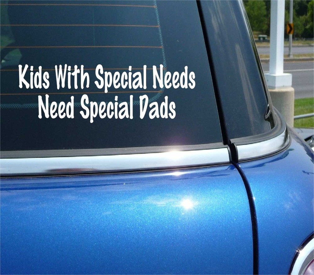 Special Needs Kids Need Special Dads Decal for Car Truck Support