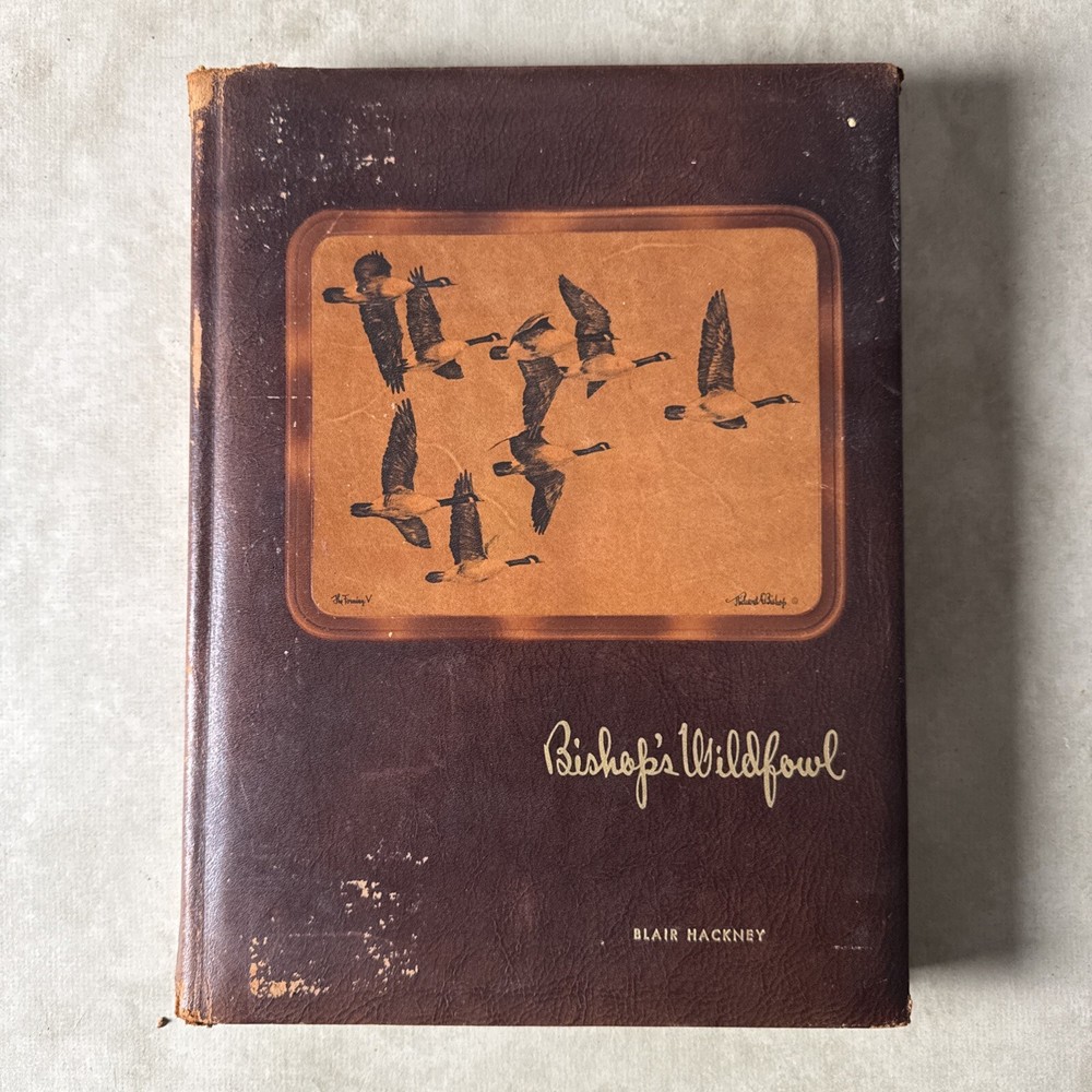 Bishop’s Wildfowl 1948 1st Edition, Richard E. Bishop