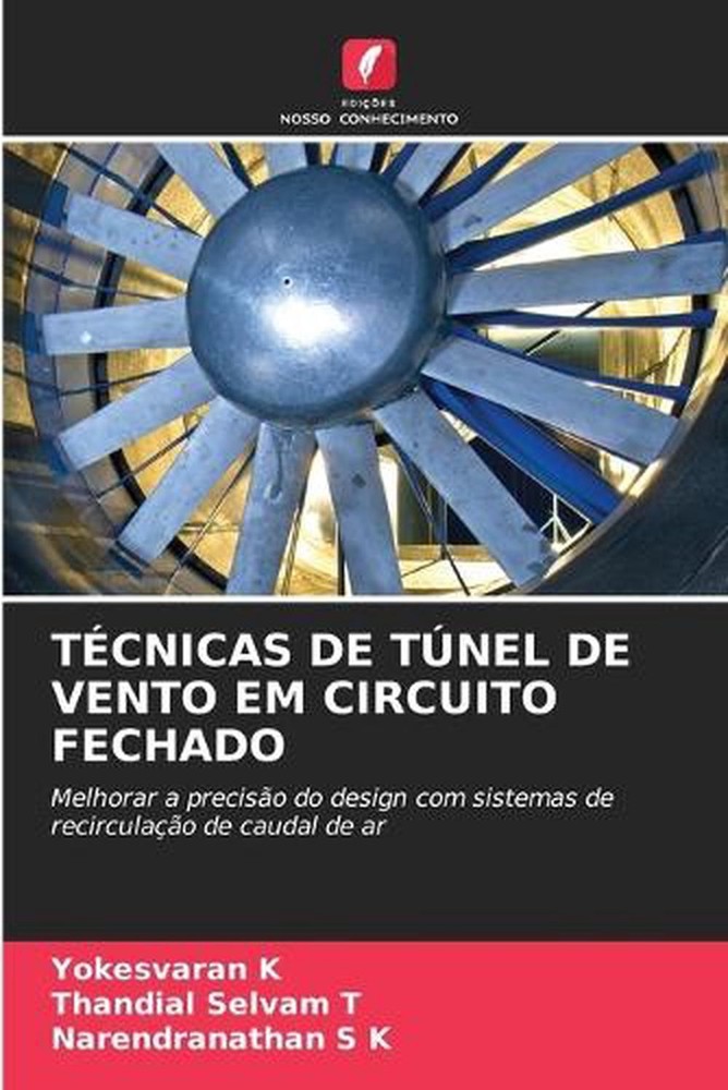 Tcnicas de Tnel de Vento Em Circuito Fechado by Yokesvaran K. (Portuguese) Paper