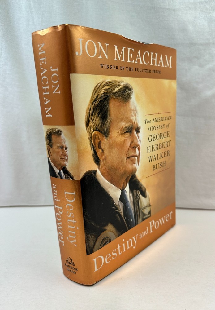 Destiny and Power : The American Odyssey of George H Walker Bush Meacham Signed