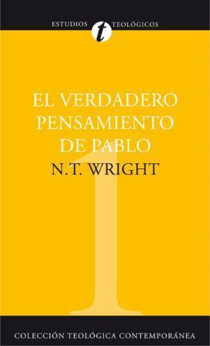 El Verdadero Pensamiento de Pablo : Ensayo Sobre La Teologia Paulina, Paperba...