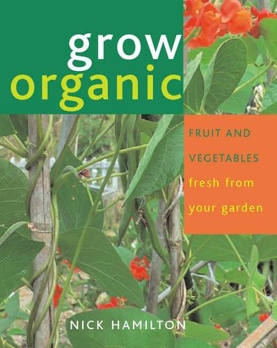 Grow Organic Fruit and Vegetables by Hamilton, Nick Paperback / softback BookFREE US DELIVERY | ISBN: 1845377184 | Quality Books
