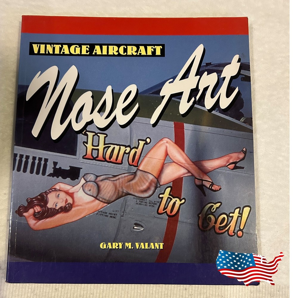 Nose Art Vintage Aircraft  Hard' to Get! by Gary M. Valant