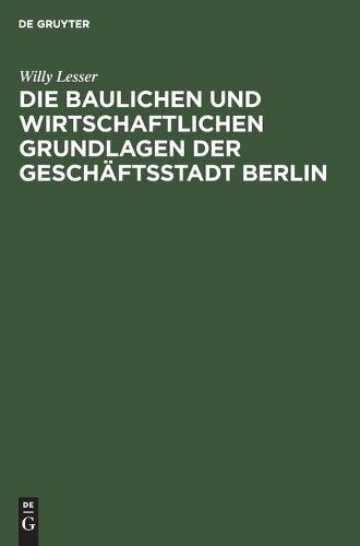Willy Lesser Die Baulichen Und Wirtschaftlichen Grundlagen Der Geschä (Hardback)Another great item from Rarewaves USA | Free delivery!