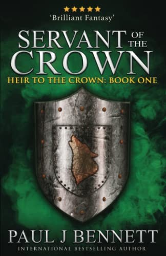 Servant of the Crown: Volume 1 (Heir to the Crown) by Bennett, Paul J Book TheFREE US DELIVERY | ISBN: 1775105938 | Quality Books
