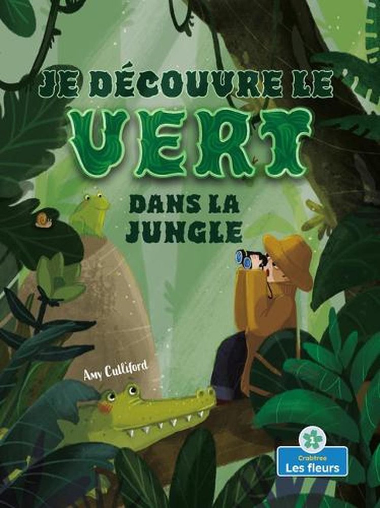 Je Dcouvre Le Vert Dans La Jungle (I Spy Green in the Jungle) by Amy Culliford (