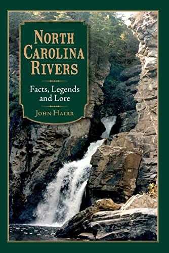 North Carolina Rivers: Facts, Legends and - Paperback, by Hairr John - Very Good