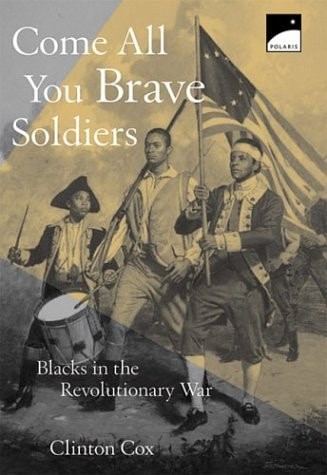 Come All You Brave Soldiers: Blacks in the Revolutionary War by Cox, Clinton, Go