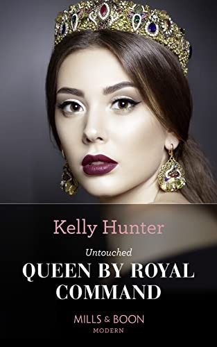 Untouched Queen By Royal Command (Claimed by a King, Book 3) by Hunter, KellyFREE US DELIVERY | ISBN: 0263270386 | Quality Books