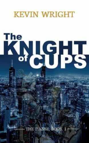 The Knight of Cups: The Danse, Book 1 by Wright, Kevin, Brand New, Free shipp...