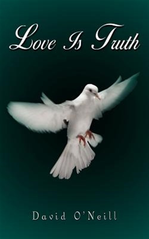 Love Is Truth, Paperback by Oneill, David, Brand New, Free shipping in the US
