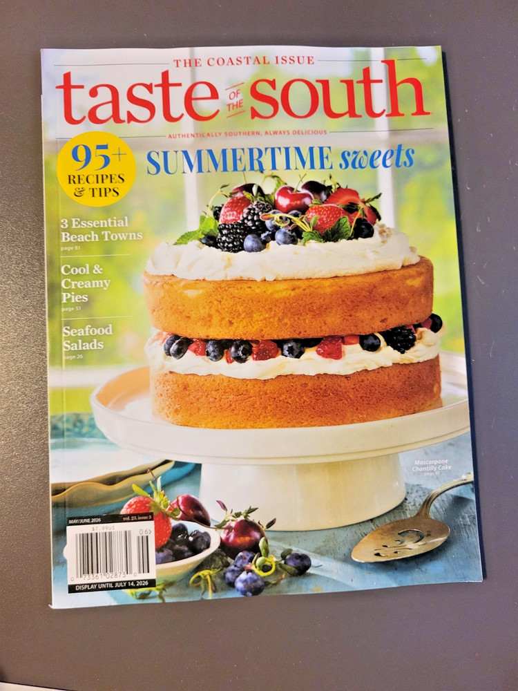 Taste of The South Magazine -May/June Issue -95 Recipes & Tips Summertime Sweets