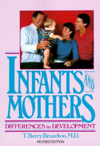 Infants and Mothers: Differences in Development by T. Berry Brazelton